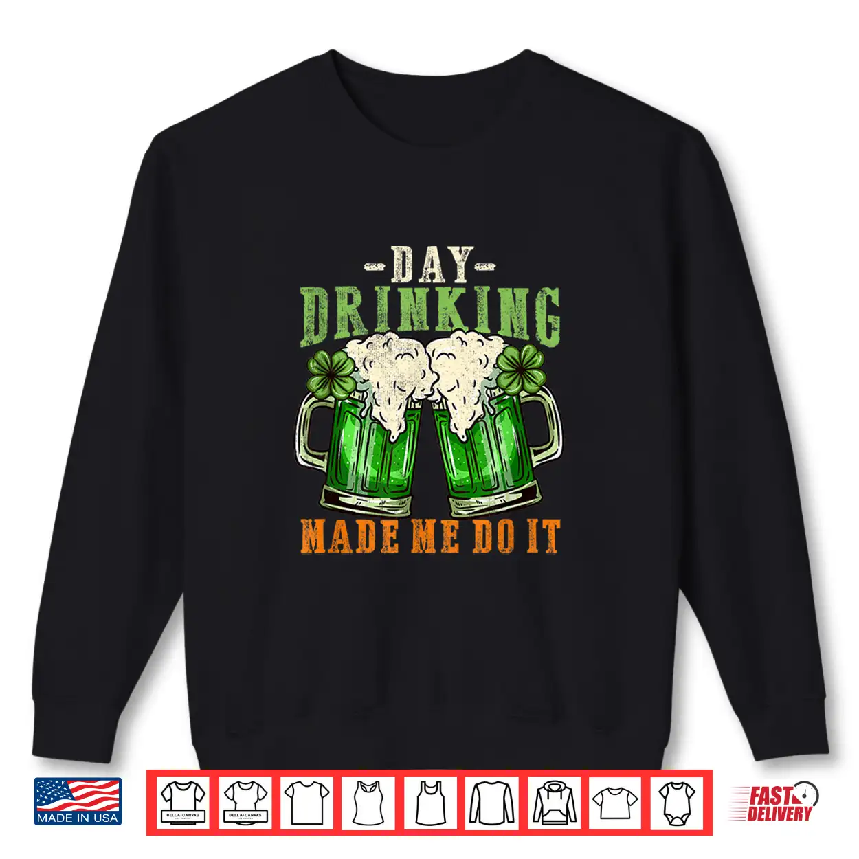 Day Drinking Made Me Do It I Funny St. Patrick’S Day Shirt Day Drinking Made Me Do It I Funny St. Patrick’S Day Shirt