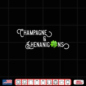 Design Champagne And Shenanigans St PatrickS Day Best Shirt