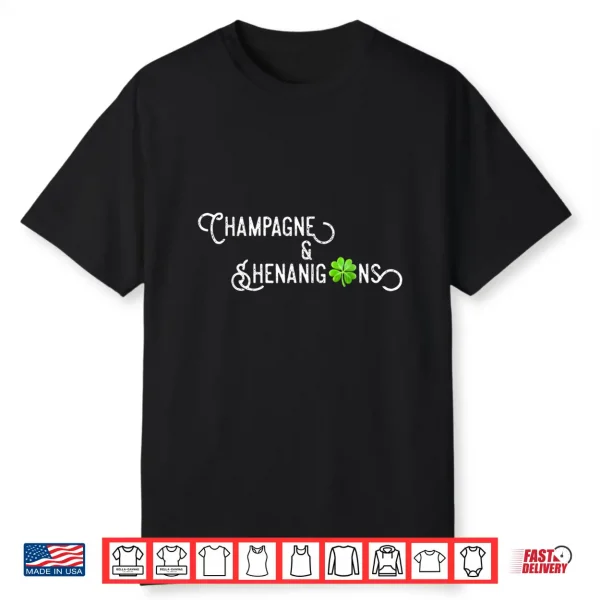 Champagne And Shenanigans St Patrick’S Day Best Shirt