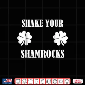 Design Shake Your Shamrocks Shirt