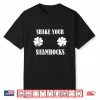 Shake Your Shamrocks Shirt