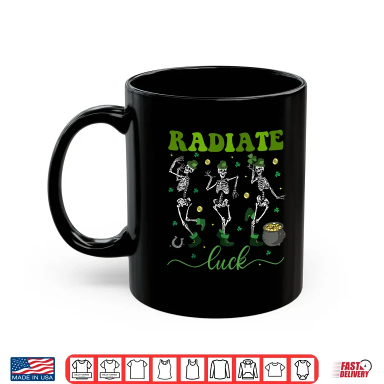 Mug Radiate Luck Skeleton Radiology St PatrickS Day Rad Tech Shirt