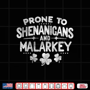 Design Prone To Shenanigans And Malarkey St Patricks Day Shirt