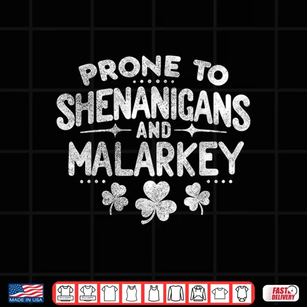 Design Prone To Shenanigans And Malarkey St Patricks Day Shirt