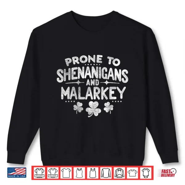 Sweatshirt Prone To Shenanigans And Malarkey St Patricks Day Shirt