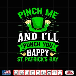 Design Pinch Me And ILl Punch You Happy St PatrickS Day Shirt