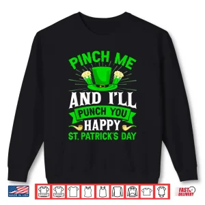 Sweatshirt Pinch Me And ILl Punch You Happy St PatrickS Day Shirt