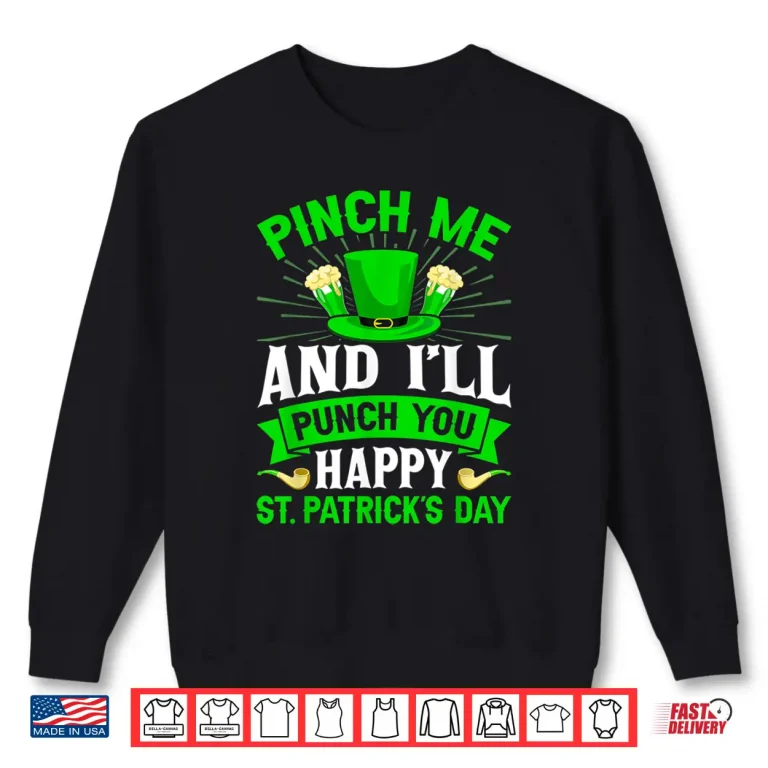 Sweatshirt Pinch Me And ILl Punch You Happy St PatrickS Day Shirt