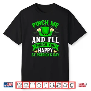 Pinch Me And I’Ll Punch You Happy St Patrick’S Day Shirt