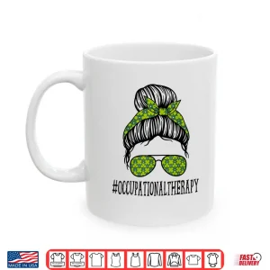 Mug Occupational Therapy Messy Bun St PatrickS Day Shamrock Shirt