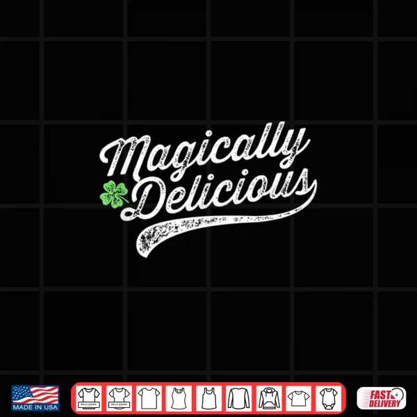 Design Magically Delicious Funny St. PatrickS Day Shirt
