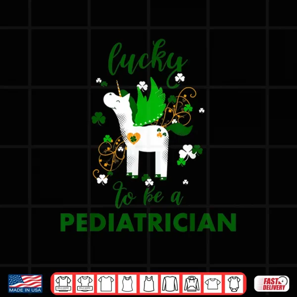 Design Lucky To Be A Pediatrician Shirt St PatrickS Day Doctor