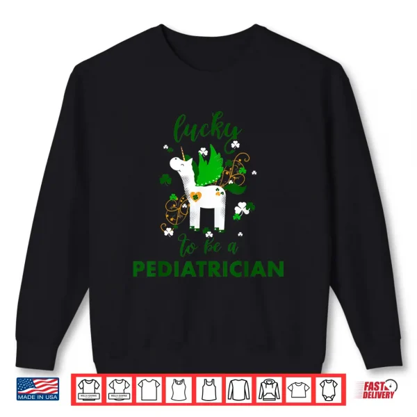 Sweatshirt Lucky To Be A Pediatrician Shirt St PatrickS Day Doctor