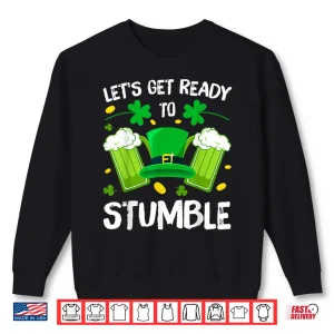 Sweatshirt LetS Get Ready To Stumble Beer Drinking St. PatrickS Day Shirt