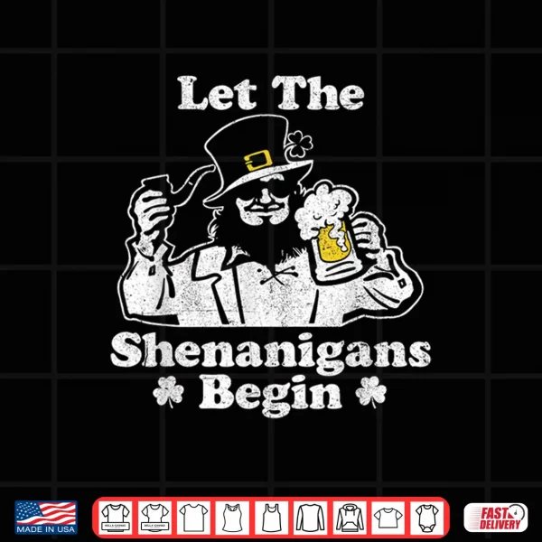 Design Let The Shenanigans Begin Funny Leprechaun St PatrickS Day Shirt