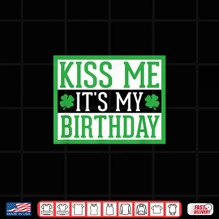 Design Kiss Me ItS My Birthday Cute St. PatrickS Day Irish Funny Shirt