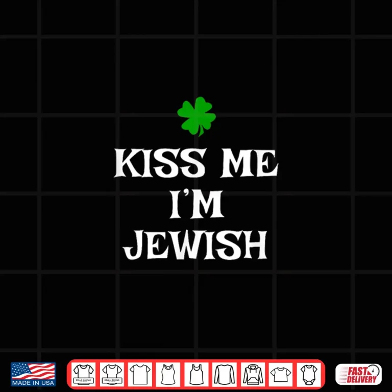 Design Kiss Me IM Jewish St. PatrickS Day Irish Funny Jew Shirt