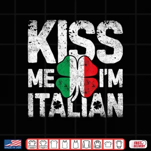 Kiss Me I'M Italian T Shirt Italy St Patricks Day Tees Gifts 4 Design Kiss Me IM Italian T Shirt Italy St Patricks Day Tees Gifts