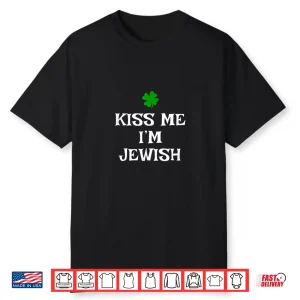 Kiss Me I’M Jewish St. Patrick’S Day Irish Funny Jew Shirt
