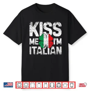 Kiss Me I’M Italian T Shirt Italy St Patricks Day Tees Gifts