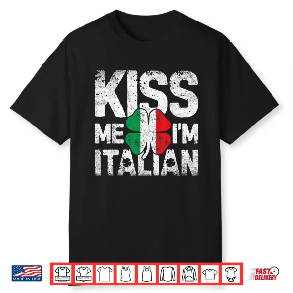 Kiss Me I’M Italian T Shirt Italy St Patricks Day Tees Gifts