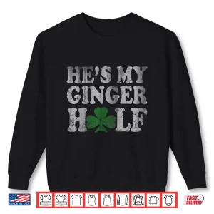 Sweatshirt HeS My Ginger Half Matching Couples Shirt St Patricks Day