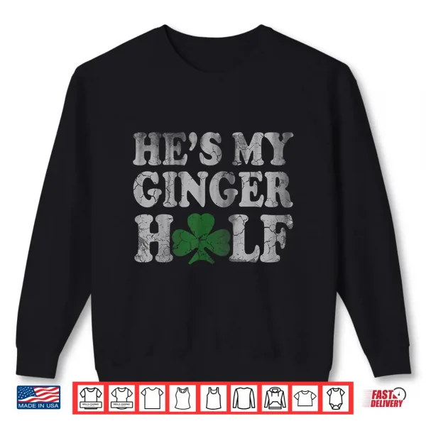 Sweatshirt HeS My Ginger Half Matching Couples Shirt St Patricks Day
