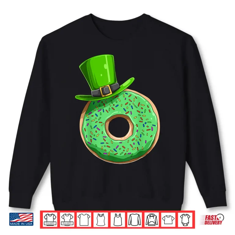 Sweatshirt Donut St. PatrickS Day Donut Irish Pastry Chef Donut Lovers Shirt