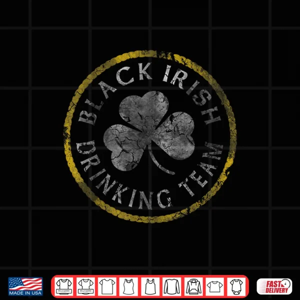 Black Irish Drinking Team Shirt St Patrick'S Day 4 Design Black Irish Drinking Team Shirt St PatrickS Day