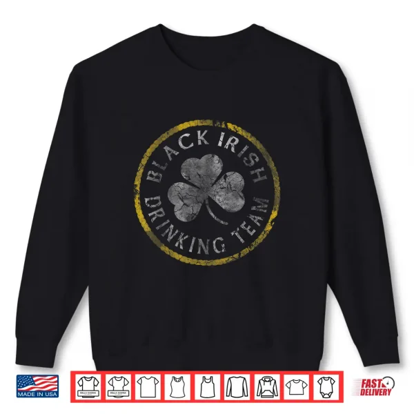 Black Irish Drinking Team Shirt St Patrick'S Day 2 Sweatshirt Black Irish Drinking Team Shirt St PatrickS Day