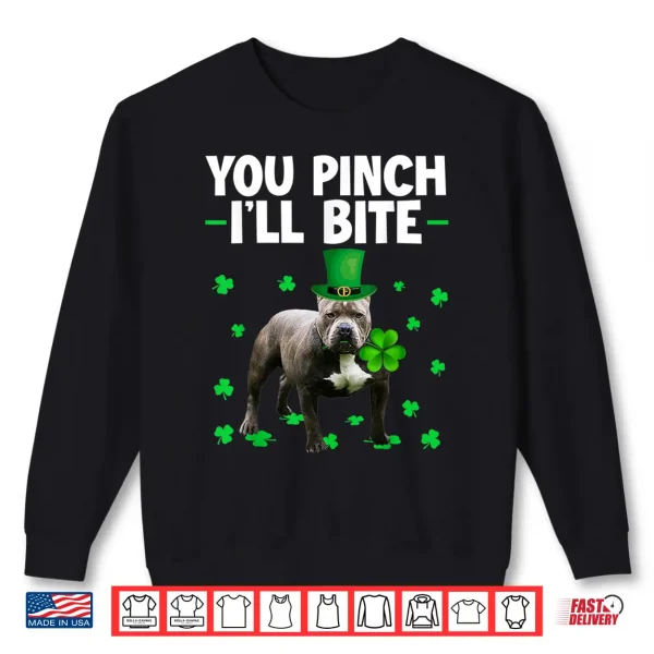Sweatshirt You Pinch ILl Bite Leprechaun Pitbull Lover St Patricks Day Shirt