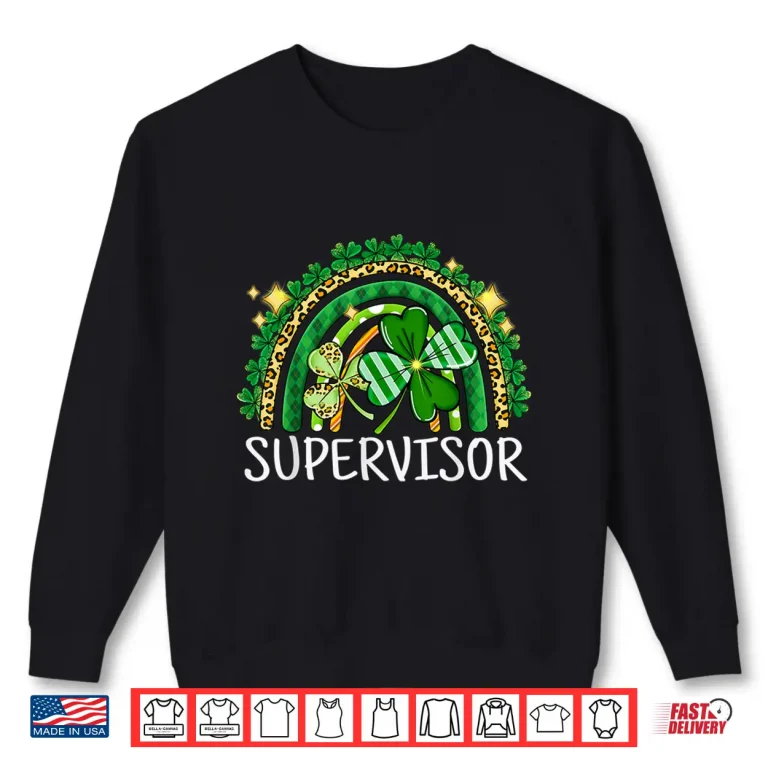 Sweatshirt Supervisor Rainbow Lucky St PatrickS Day Shamrock School Shirt