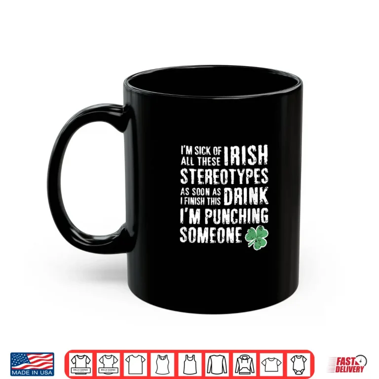 Mug St. PatrickS Day Irish Stereotypes Funny Shirt