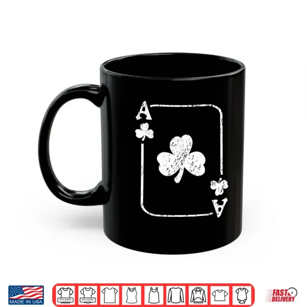 Mug St. PatrickS Day Ace Of Shamrocks Poker Green Playing Card Shirt