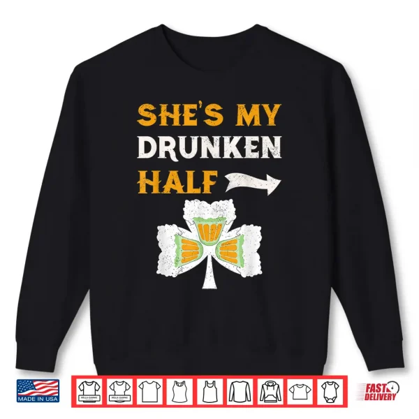 Sweatshirt St PatrickS Day Shirt SheS My Drunken Half Shirt