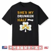 St Patrick’S Day Shirt She’S My Drunken Half Shirt