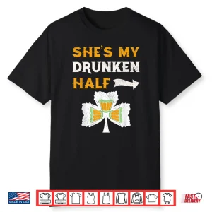 St Patrick’S Day Shirt She’S My Drunken Half Shirt