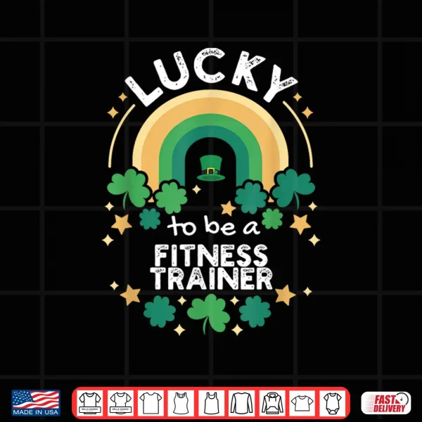 Design St PatrickS Day Lucky Fitness Trainer Job Shamrocks Irish Shirt
