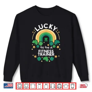 St Patrick'S Day Lucky Fitness Trainer Job Shamrocks Irish Shirt 2 Sweatshirt St PatrickS Day Lucky Fitness Trainer Job Shamrocks Irish Shirt
