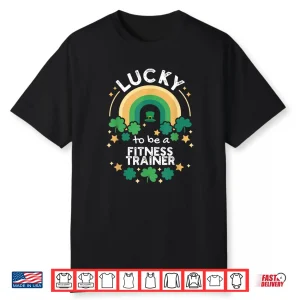 St Patrick’S Day Lucky Fitness Trainer Job Shamrocks Irish Shirt