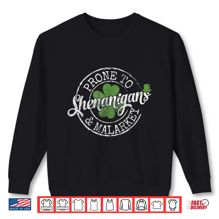Sweatshirt Prone To Shenanigans Malarkey Fun Clovers St PatrickS Day Shirt