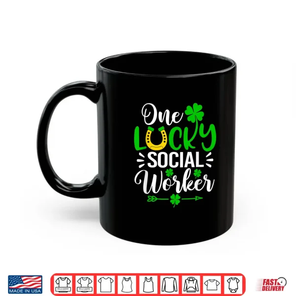 Mug One Lucky Social Worker Shirt Funny St PatrickS Day Shirt