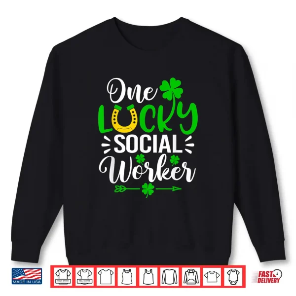 Sweatshirt One Lucky Social Worker Shirt Funny St PatrickS Day Shirt