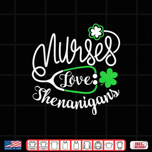 Design Nurses Love Shenanigans Funny St PatrickS Day Lucky Nursing Shirt