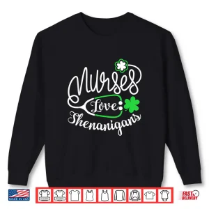 Sweatshirt Nurses Love Shenanigans Funny St PatrickS Day Lucky Nursing Shirt