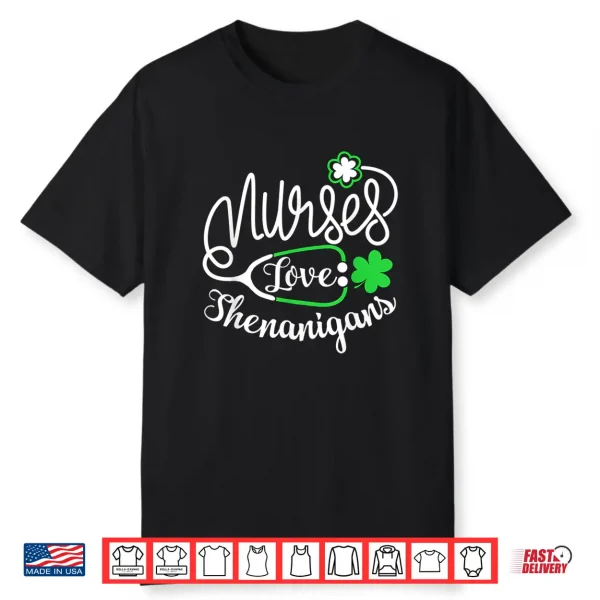 Nurses Love Shenanigans Funny St Patrick’S Day Lucky Nursing Shirt