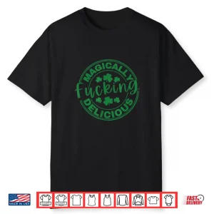 Magically Fucking Delicious Funny Shamrock St. Patrick’S Day Shirt