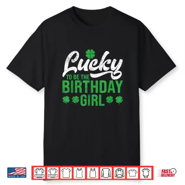 Lucky To Be The Birthday Girl St. Patrick’S Day Irish Cute Shirt