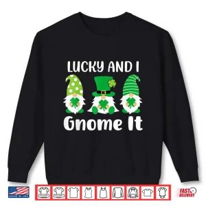 Sweatshirt Lucky And I Gnome It St PatrickS Day Shirt