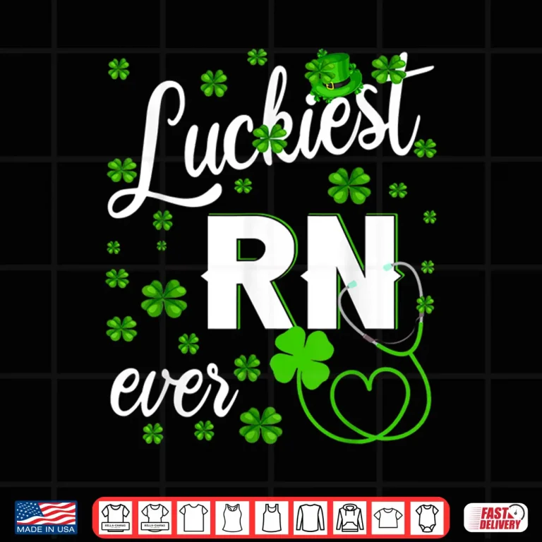 Design Luckiest Rn Ever Happy St PatrickS Day Nurse Gifts Shirt